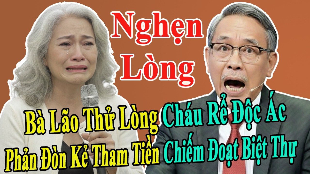 Tâm Sự Tuổi Già: Kế Hoạch Thử Lòng Cháu Rể Độc Ác | Cú Đảo Chiều Ngoạn Mục Của Cụ Bà 78 Tuổi