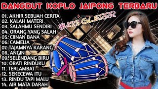 Full Album 🔥DANGDUT KOPLO JAIPONG TERBARU FULL🔥 BASSS GLERRR,,akhir sebuah cerita,