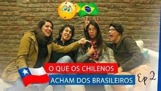 O que os chilenos ACHAM dos brasileiros - Ep. 2 | La Mirada Chilena