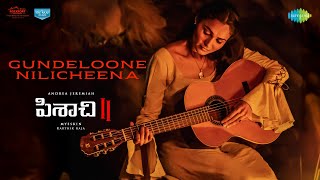  Gundeloone Nilicheena - Music Video | Pisachi 2 | Andrea Jeremiah | Mysskin | Karthik Raja Image