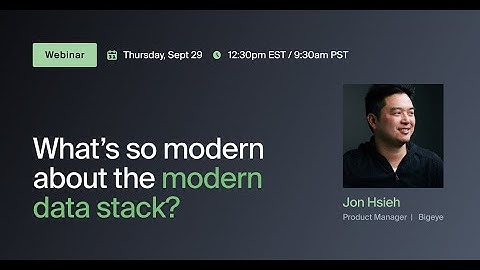 What’s so modern about the modern data stack?