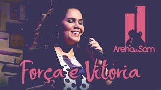 Video thumbnail of "Força e Vitória | Eliana Ribeiro"