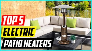 Top 5 Best Electric Patio Heaters Reviews