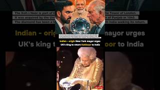 Indian-origin New york mayor urges uk's king to return kohinoor to india #india #kohinoor #trending