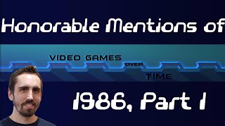 Honorable Mentions of 1986 Part 1 | Video Games Over Time