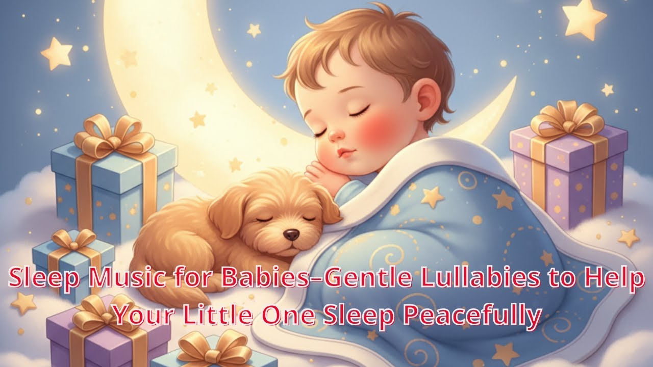 🌙Sleep Music for Babies–Gentle Lullabies to Help Your Little One Sleep ...