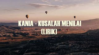 KANIA KU SALAH MENILAI LIRIK