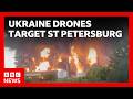 Ukrainian drone attack on St Petersburg 'unprecedented', Russia says | BBC News