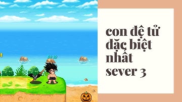 Ngọc Rồng - Thanhcivic tương lai SC1 và cách úp đệ khác bọt nhất sever