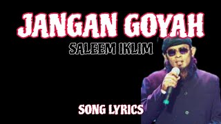 Jangan Goyah~Saleem iklim, lirik lagu Malaysia