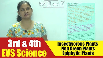 3rd & 4th EVS Science | Unusual Plants -Insectivorous Plants - Non Green Plants - Epiphytic Plants
