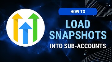 GoHighLevel SaaS: A Step-By-Step Guide on Loading Snapshots into Sub-Accounts