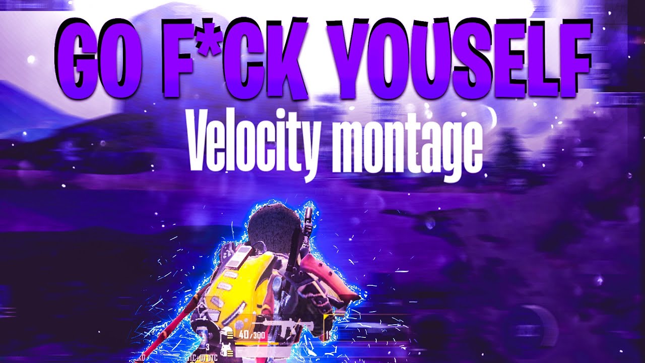 GO F*CK YOURSELF VELOCITY BEATSYNC MONTAGE🥀 BY Debby Gaming