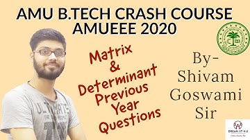 AMU B.TECH CRASH COURSE AMUEEE 2020 | Previous year questions on Matrices | By - Shivam Goswami Sir
