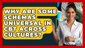 Why Are Some Schemas Universal In CBT Across Cultures? - CBT Toolkit