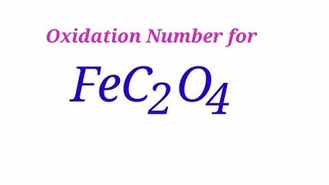 Oxidation Number for FeC2O4 . Oxidation state of Ferrous oxalate. Oxidation state of fec2o4 . Fec2o4