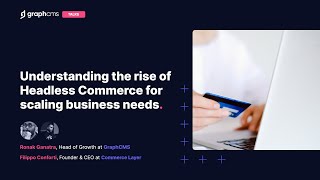 GraphCMS Talks with Filippo Conforti - Rise of Headless Commerce for Scaling Business Needs