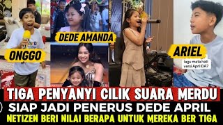 Download Lagu INGIN MENGIKUTI JEJAK DEDE APRIL !!! 3 PENYANYI CILIK SIAP IKUT DA BERIKUTNYA. MP3