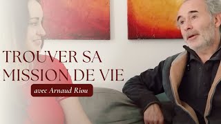 Trouver sa mission de vie avec Arnaud Riou