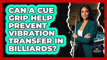 Can A Cue Grip Help Prevent Vibration Transfer In Billiards? - Billiards Hustlers