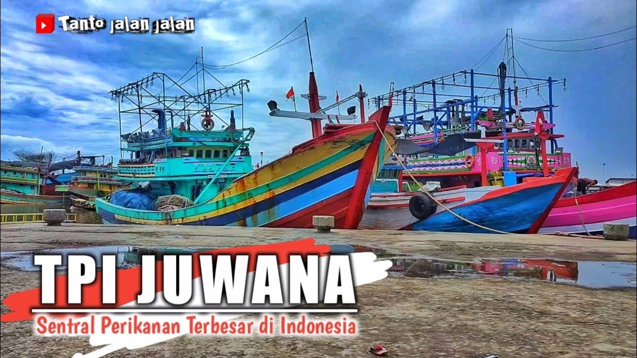 PELABUHAN PERIKANAN JUWANA Sentralnya Ikan di Kab PATI ( Jawa Tengah )