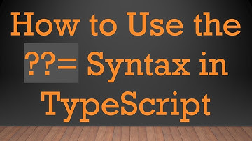 How to Use the ??= Syntax in TypeScript