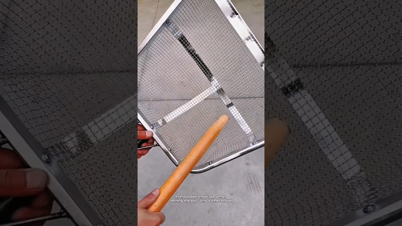 A sifter shovel refining the soil 