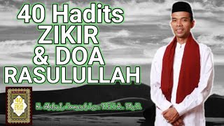 40 Hadits Zikir Dan Doa Rasulullah (Ustad Abdul Somad)
