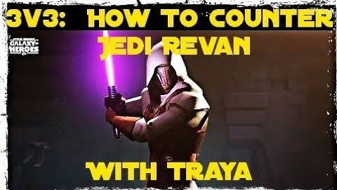 3v3:  How To Counter Jedi Revan With Traya || Star Wars Galaxy of Heroes SWGOH