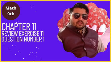 Math 9 Chapter 11  Review Exercise 11 Question No 1||Ch 11 Review Ex 11 Q 1 Class 9th Math