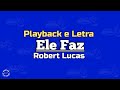 ELE FAZ - PLAYBACK - ROBERT LUCAS
