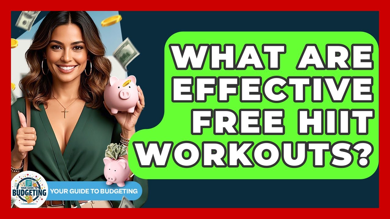 What Are Effective Free HIIT Workouts? - Your Guide to Budgeting