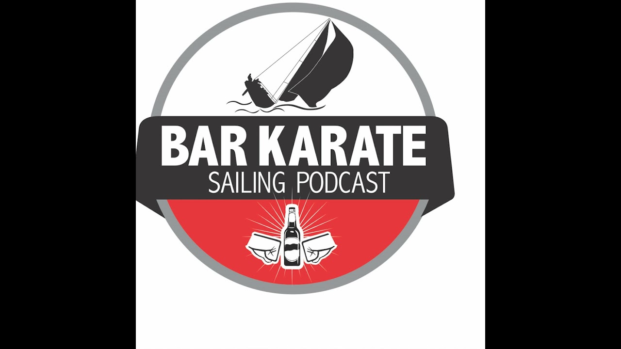 Bar Karate - The Sailing Podcast Ep22 with Phil McGain