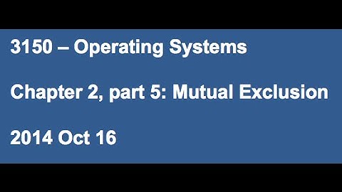 CSCI 3150 Lecture - Mutual Exclusion (Oct 16, 1 of 2)
