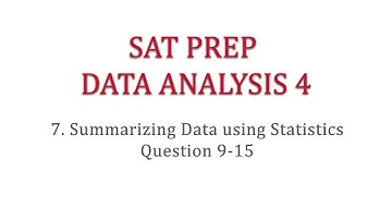 SAT Prep Problem Solving & Data Analysis 4-7 Summarzing Data Using Statistics  Q9-15