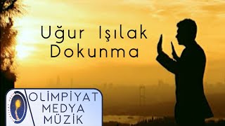 Uğur Işılak Dokunma Official Video 