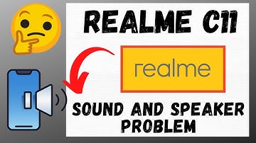 Realme c11 Sound/Speaker Problem