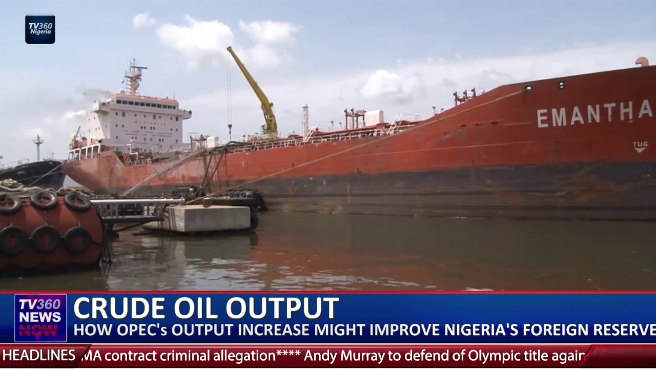 How OPEC’s Oil Output Increase Might Improve Nigeria’s Foreign Reserve