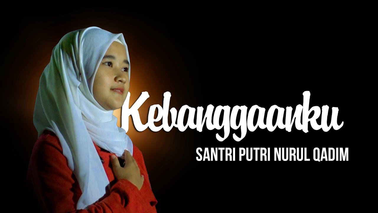 KEBANGGAANKU by Santri Putri Nurul Qadim