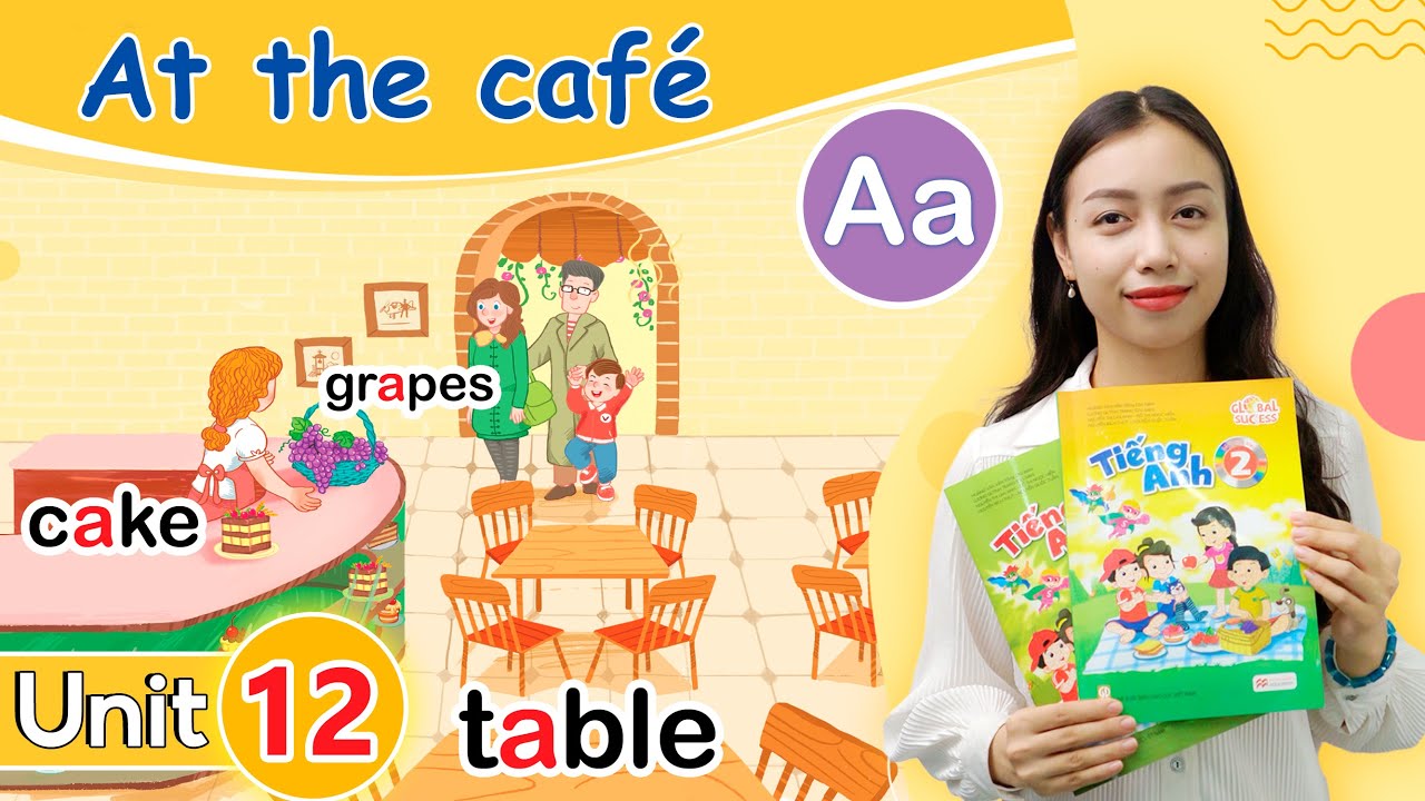 Unit 12 At the Cafe (Tiếng Anh lớp 2) | Viral English