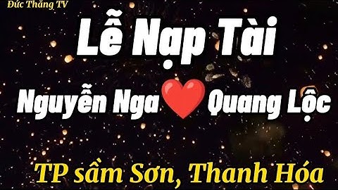 lễ Nạp Tài Nguyễn Nga ❤️ Quang Lộc.Tp Biển Sầm Sơn Thanh Hóa.