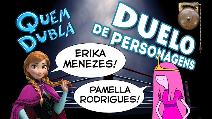 Quem Dubla - Duelo de Personagens - Erika Menezes ...