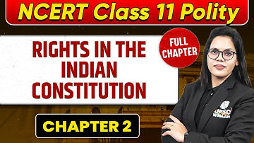RIGHTS IN THE INDIAN CONSTITUTION FULL CHAPTER | Class 11 Polity Chapter 2 | UPSC Preparation