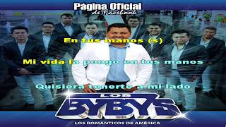 Video thumbnail of "Los Bybys - En tus Manos Karaoke"