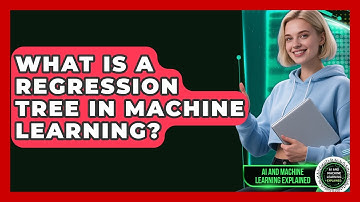 What Is A Regression Tree In Machine Learning? - AI and Machine Learning Explained