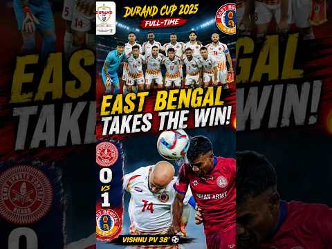 🔥 East Bengal ने मारी बाज़ी! Durand Cup में शानदार जीत!Vishnu PV का गोल और East Bengal की जीत! ⚽