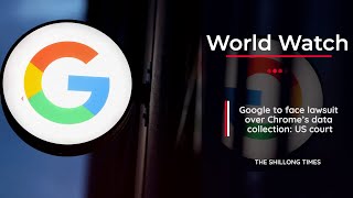 Google to face lawsuit over Chrome’s data collection: US court