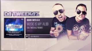 Mark With a K - Music Is My Alibi (Da Tweekaz Remix)