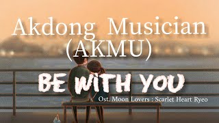 [Lyric Indo] Akdong Musician 'AKMU' - BE WITH YOU Ost Moon Lovers: Scarlet Heart Ryeo