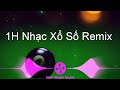 1h lin mch  nhc x s remix  nhc tiktok x s bass chun nht  remix hay nht